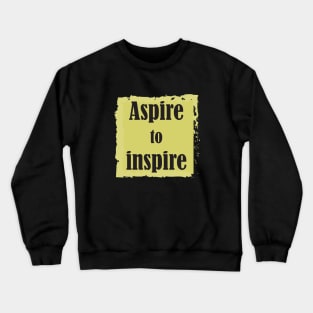 Aspire To Inspire Crewneck Sweatshirt